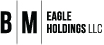 B M Eagle Holdings LLC